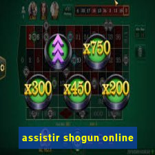 assistir shogun online